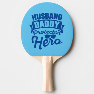 Husband. Daddy. Protector. Hero. Ping Pong Paddle