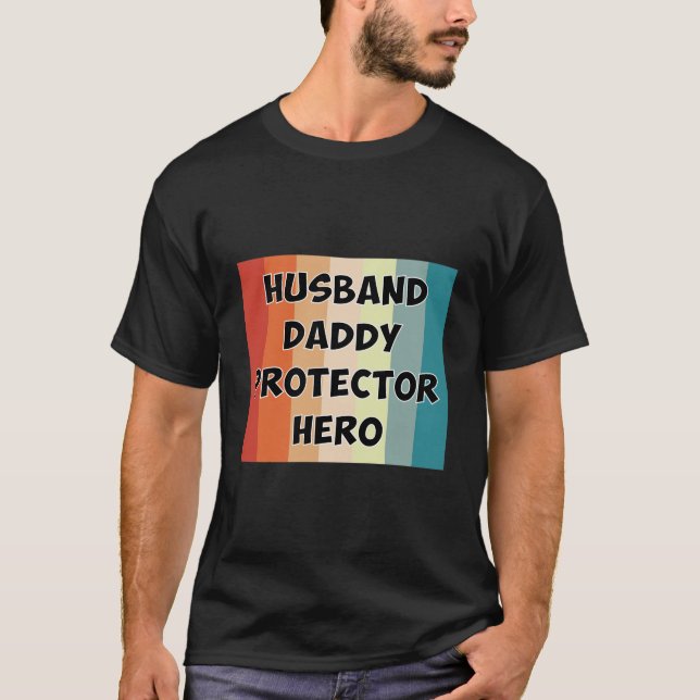 Husband Daddy Protector Hero T-Shirt (Front)
