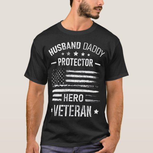 Husband Daddy Protector Hero Veteran Proud America T_Shirt