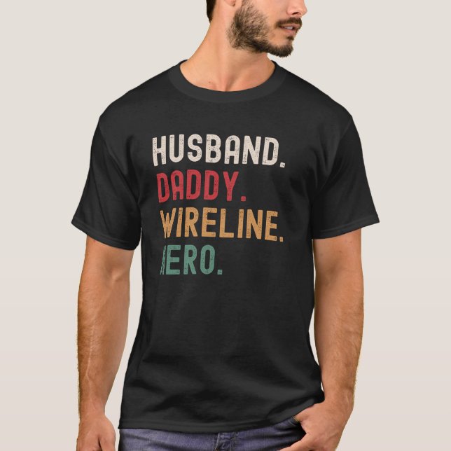 Husband Daddy Wireline Hero T-Shirt (Front)