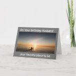 HUSBAND ENJOY YOUR BIRTHDAY "OUT ON THE WATER CARD<br><div class="desc">WHAT AN AWESOME WAY  TO SAY "HAPPY BIRTHDAY" TO A FRIEND OR A FAMILY MEMBER WHO LOVE THE WATER AND BEING OUT ON IT AS MUCH AS THEY CAN!!!! THANKS FOR STOPPING BY 1 OF MY 8 STORES!!</div>