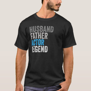 Husband Father Actor Legend Occupation Office T-Shirt