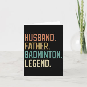 Husband Father Badminton Legend Fathers Day Birthd Card