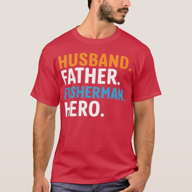 Husband Father Fisherman Hero funny T-Shirt (Front)