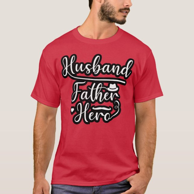 Husband Father Hero Fathers Day Gift gift T-Shirt (Front)