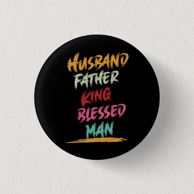 Husband, Father, King, Blessed Man | Father's Day Button (Front)