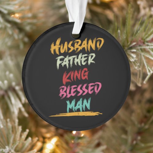 Husband Father King Blessed Man  Fathers Day Ornament