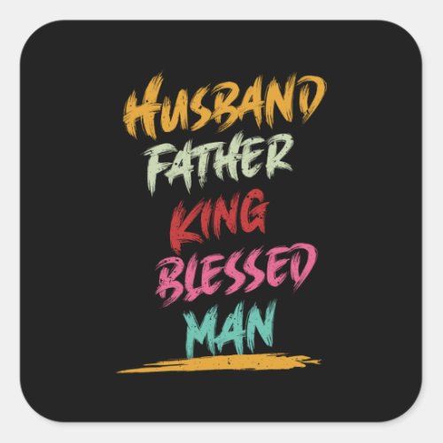 Husband Father King Blessed Man  Fathers Day Square Sticker