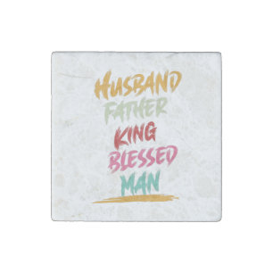 Husband, Father, King, Blessed Man Father's Day Stone Magnet