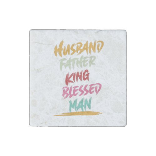 Husband Father King Blessed Man  Fathers Day Stone Magnet