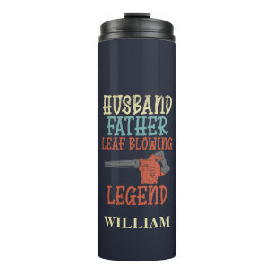 Husband Father Leaf Blower Legend Fall Gag Custom Thermal Tumbler