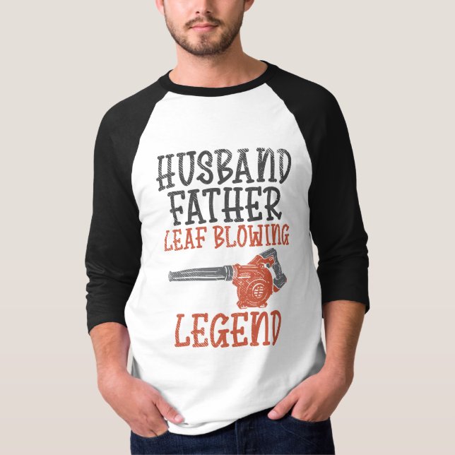 Husband Father Leaf Blower Legend Gardener T-Shirt (Front)