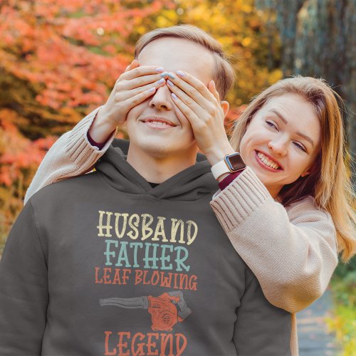 Husband Father Leaf Blower Legend Hoodie