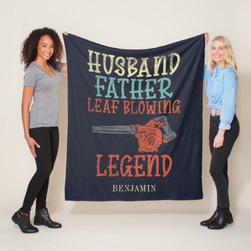 Husband Father Leaf Blower Legend Novelty Fleece Blanket