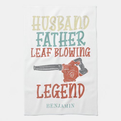 Husband Father Leaf Blower Legend Novelty Kitchen Towel