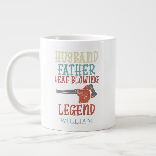 Husband Father Leaf Blower Legend Personalized Giant Coffee Mug