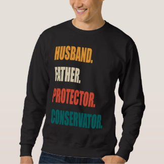 Husband Father Protector Conservator Sweatshirt