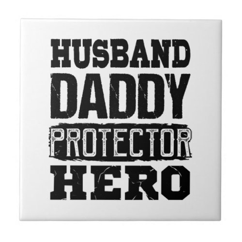 Husband Father Protector Fathers Day Gift Dad Ceramic Tile