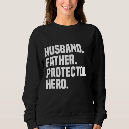 Husband Father Protector Hero Funny Fathers Day Sweatshirt