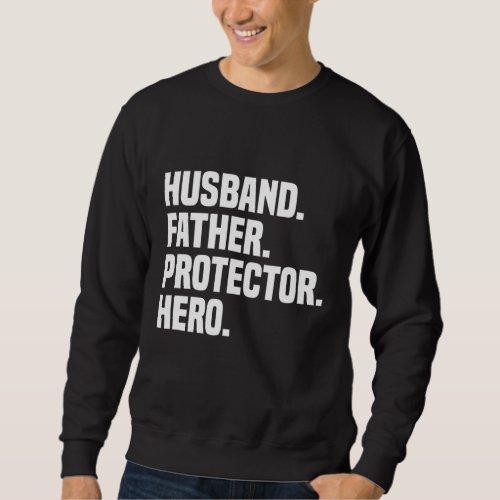 Husband Father Protector Hero Funny Fathers Day Sweatshirt