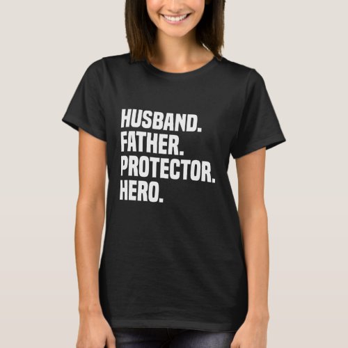 Husband Father Protector Hero Funny Fathers Day T_Shirt