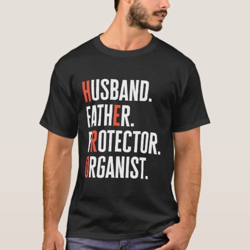 Husband Father Protector Organist Hero Dad T_Shirt