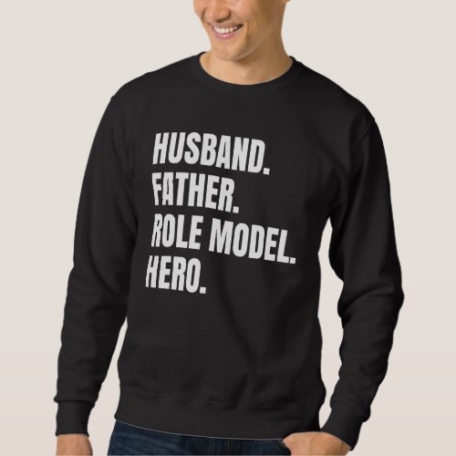 Husband Father Role Model Hero   For Dad Fathers D Sweatshirt