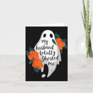 Husband Ghosted Funny Halloween Costume Spooky Card