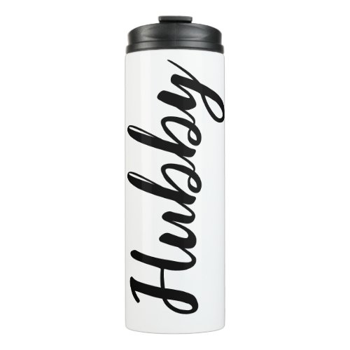 Husband Hubby Simple Black White Script Gift Thermal Tumbler