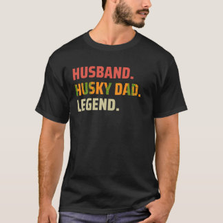 Husband Husky Dad Legend Siberian Huskies Dog Dad T-Shirt