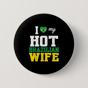 Husband I Love My Hot Brazilian Wife Married Day B Button