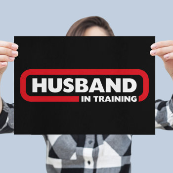 Husband In Training Poster by SpoofTshirts at Zazzle