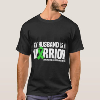 Husband is a Warrior Green Ribbon Lymphoma Cancer  T-Shirt