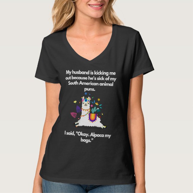 Husband kicking me Out Alpaca my bags T-Shirt (Front)
