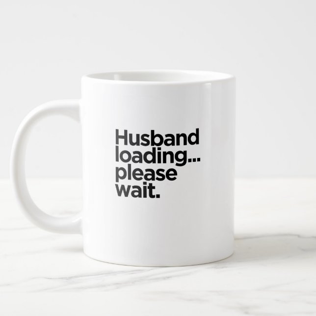 Husband Loading...Please Wait. | Engagement Party Giant Coffee Mug (Left)
