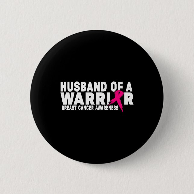 Husband Of A Warrior Breast Cancer Awareness  Button (Front)