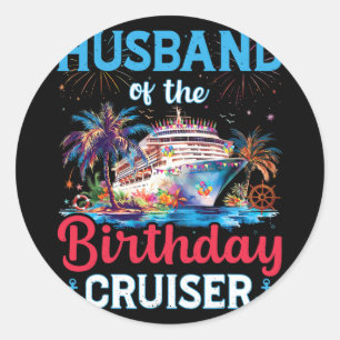 Husband Of The Birthday Cruiser Funny Cruise Birth Classic Round Sticker