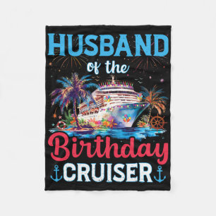 Husband Of The Birthday Cruiser Funny Cruise Birth Fleece Blanket
