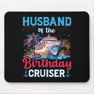 Husband Of The Birthday Cruiser Funny Cruise Birth Mouse Pad