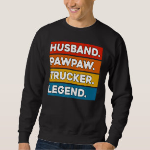 Husband Pawpaw Trucker Legend Truck Driver Trucki Sweatshirt