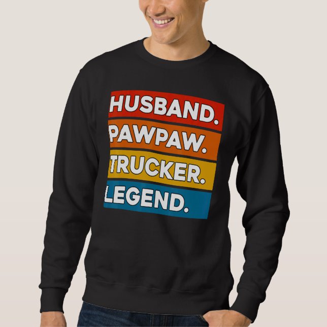 Husband Pawpaw Trucker Legend  Truck Driver Trucki Sweatshirt (Front)