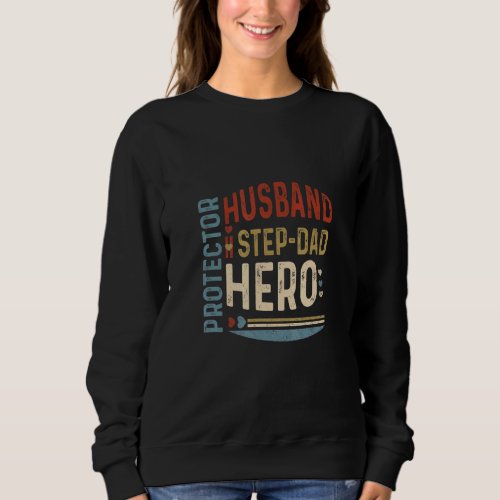 Husband Step Dad Protector Hero Fathers Day Sweatshirt
