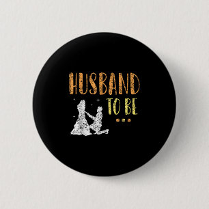Husband To Be Bride Bachelor Groom Party Team Button