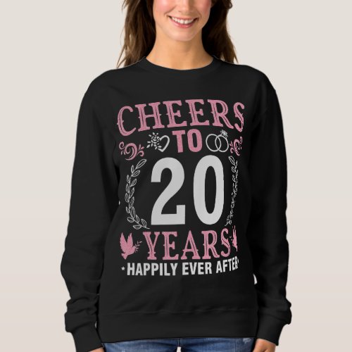 Husband Wife Cheers Drinking To 20 Years Happily E Sweatshirt