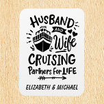 Husband Wife Cruising Partners Cabin Door   Magnet<br><div class="desc">This design may be personalized in the area provided by changing the photo and/or text. Or it can be customized by clicking Personalize this Template and then choosing the click to customize further option and delete or change the color of the background, add text, change the text color or style,...</div>