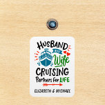 Husband Wife Cruising Partners Cabin Door  Magnet<br><div class="desc">This design may be personalized in the area provided by changing the photo and/or text. Or it can be customized by clicking Personalize this Template and then choosing the click to customize further option and delete or change the color of the background, add text, change the text color or style,...</div>