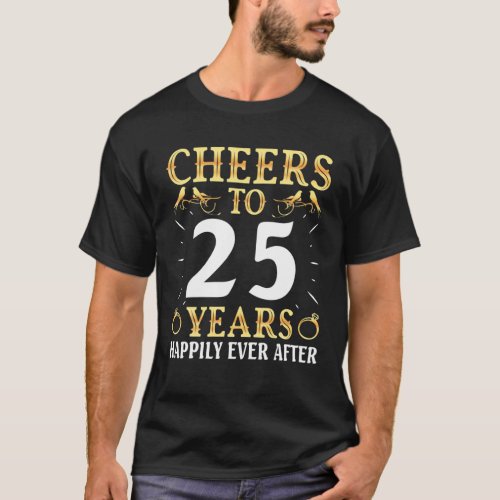 Husband Wife Drinking Cheers To 25 Years Happily E T_Shirt