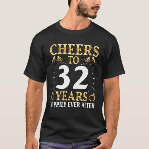 Husband Wife Drinking Cheers To 32 Years Happily E T_Shirt