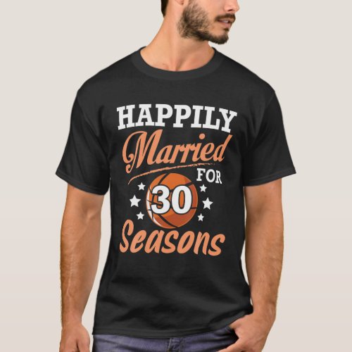Husband Wife Happily Married 30 Years For Basketba T_Shirt
