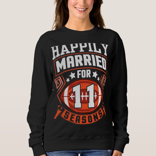 Husband Wife Happily Married For 11 Years Football Sweatshirt (Front)